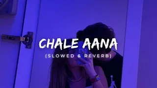 Chale Aana 😥 [ Slowed+Reverb ] sad song | Armaan Malik | lofi_muisc | #lofimusic #slow+reverd