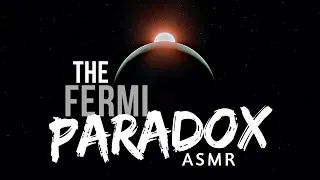 ASMR | The Fermi Paradox (Where are the Aliens?)