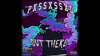 PXSSXSSXD - OUT THERE