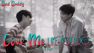 Pat x Pran - Love Me Like You Do - BL | BAD BUDDY FMV | OhmNanon