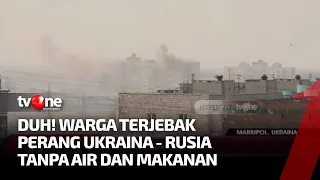 Mariupol Dibombardir, Ratusan Warga Terjebak Tanpa Makanan dan Air | Kabar Dunia tvOne