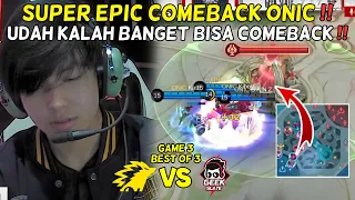 SUPER EPIC COMEBACK ONIC GILA BANGET DIBANTAI EARLY GAMENYA BISA COMEBACK !! ONIC VS GEEK GAME 3