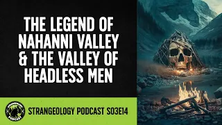 The Terrifying Mystery of Nahanni Valley & The Valley of Headless Men Revealed