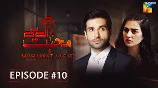 Mohabbat Aag Si - Episode 10 [ Sarah Khan & Azfar Rehman ] - HUM TV