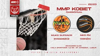 MUKS SUPRAVIS Bydgoszcz - MKS Pałac Młodzieży Tarnów (1/4 MMP U15 Kobiet)