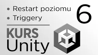 6. Kurs Unity - Restart poziomu i "Triggery"