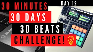 30 Day Beat Challenge || Day 12 || Native Instruments Maschine Plus