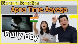 Gully Boy - Apna Time Aayega Tepki [Koreliler Hoon & Cormie] / Hoontamin