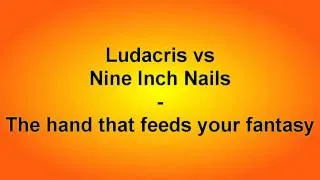 Ludacris vs Nine Inch Nails - The hand that feeds your fantasy [HD - 320 kBit/s]