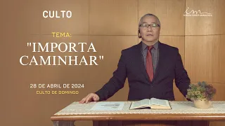 28/04/2024 - [CULTO 20H] - Igreja Cristã Maranata - Tema: "Importa Caminhar" - Domingo