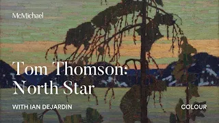 (EP 4) Tom Thomson: North Star with Ian Dejardin - Colour