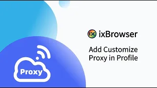 How to add your own proxy - ixBrowser