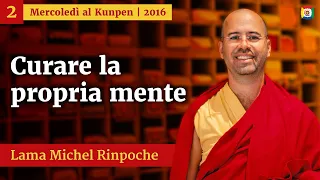 02 - Curare la propria mente - Mercoledì al Kunpen con Lama Michel Rinpoche