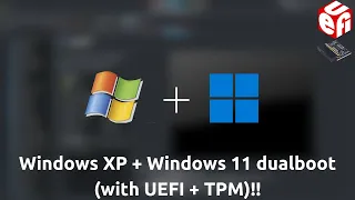 Dualbooting Windows XP and Windows 11