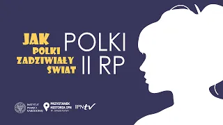 Polki II RP – cykl Jak Polki zadziwiały świat odc. 9