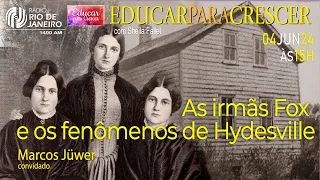 As Irmãs Fox e os Fenômenos de Hydesville - Educar para Crescer l 04.06.2024