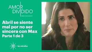 Amor dividido 1/3: Abril teme arruinar su relación con Max | C-80