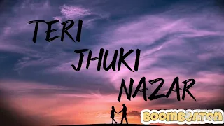 TERI JHUKI NAZAR || BEST HINDI SONG|| BEST BOLLYWOOD SONG || REMIX || ROMANTIC ||VIBE||@boombeaton