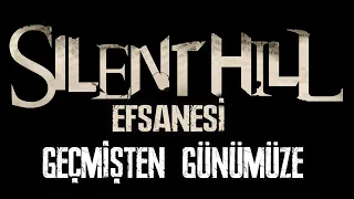 SILENT HILL SERİSİ HİKAYESİ | GEÇMİŞ ZAMAN OLUR Kİ...