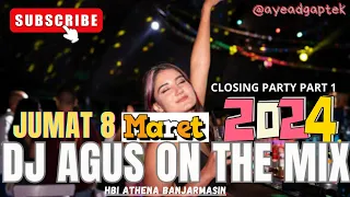 DJ AGUS JUMAT 8 MARET 2024 ATHENA BANJARMASIN TERBARU FULL BASS