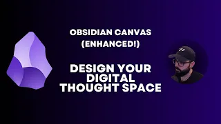 Obsidian Canvas (Enhanced!): Design Your Digital Thought Space For Visual Note-Taking And PKM