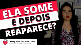 POR QUÊ AS MULHERES SOMEM E DEPOIS REAPARECEM??