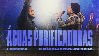 ISAIAS SAAD  FEAT  JOHN DIAS -  ÁGUAS PURIFICADORAS / (OCEANOS )