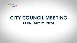 The Agenda Rundown City Council meeting February 21, 2024