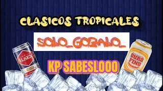 Mix Clasicos Tropicales - Solo Gozalo