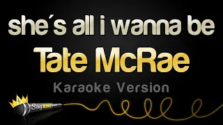 Tate McRae - she's all i wanna be (Karaoke Version)