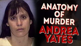 Andrea Yates - A Mother's Bathtub Murders | ANATOMY OF MURDER #20