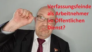 Verfassungsfeinde als Arbeitnehmer im Öffentlichen Dienst?