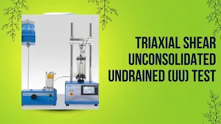 "TRIAXIAL SHEAR UNCONSOLIDATED UNDRAINED (UU) TEST."  - DEMO VIDEO