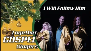 Together Gospel Singers | I will follow him