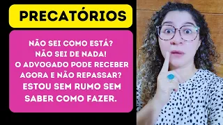 PRECATÓRIOS: Não sei nada;  o advogado pode receber por mim? Onde posso ir para saber?