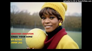 WHITNEY HOUSTON SINGS 'YOUR SONG' BY ELTON JOHN (AI)