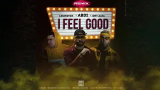 Abdi - I Feel Good (RMX) Trap Cristiano 2019 FT LEXINGTON  & Omy Alka