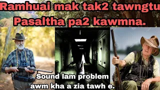 #Ramhuai Mak tak2 tawngtu:Pasaltha pa 2 kawmna ka rawn dah kawp e(Sound lam problem zia tawh e.