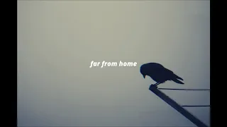 ｆａｒ　ｆｒｏｍ　ｈｏｍｅ　（ｔｈｅ　ｒａｖｅｎ）　|　ｓｌｏｗｅｄ　ｄｏｗｎ