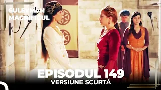 Suleyman Magnificul | Episodul 149 (Versiune Scurtă)