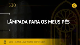 Novo Hinário Adventista • Hino 530 • Lâmpada Para Os Meus Pés • (Lyrics) • Infantil