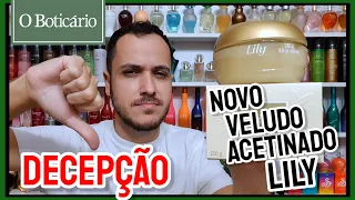 Novo VELUDO ACETINADO LILY (DECEPÇÃO) O Boticário tá DIFICIL 🤡