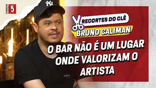 BAR NÃO É O LUGAR PRO COMPOSITOR | Bruno Caliman | Recortes do Clê