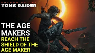 SHADOW OF THE TOMB RAIDER Gameplay - Reach The Shield of The Age Maker | The Age Makers [4K 60FPS]