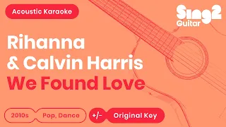 We Found Love - Rihanna & Calvin Harris (Karaoke Acoustic)