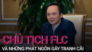 Chủ tịch FLC Trịnh Văn Quyết và những phát ngôn “để đời” gây xôn xao | VTC Now