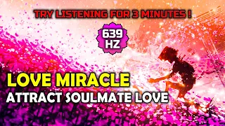 639 Hz Love Miracle Music | Open Up Your Heart & Allow Yourself To Be Loved | Attract Soulmate Love