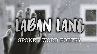 LABAN LANG | SPOKEN WORD POETRY