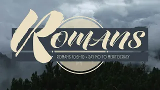 Romans 10:5-10 | Say No to Meritocracy