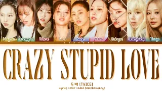 TWICE 'CRAZY STUPID LOVE' (Lyrics Color Coded)